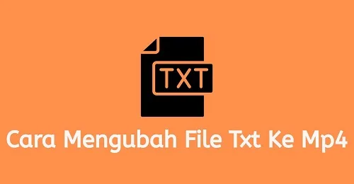 Cara Mengubah File Txt Ke Mp4